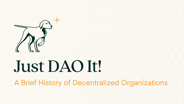 Just DAO It! A Brief History of Decentralized Organizations