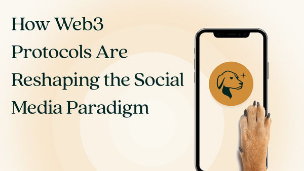 How Web3 Protocols Are Reshaping the Social Media Paradigm